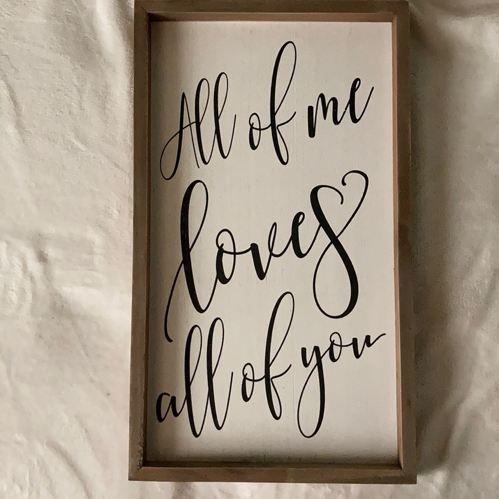 “All of me loves all of you” Wall sign
